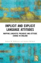 Robert M. McKenzie, Robert M. (Northumbria University Mckenzie, Robert M. Mcneill Mckenzie, McKenzie Robert M., Andrew McNeill - Implicit and Explicit Language Attitudes