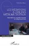 Fathi Ben Mrad - MEDIATIONS A L ERE DES MEDIUMS DIGITAUX (LES)