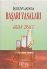 Brian Tracy - Is Dünyasinda Basari Yasalari