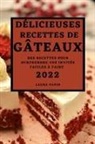 Laura Papin - DÉLICIEUSES RECETTES DE GÂTEAUX 2022