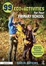 Sarah Watkins, Watkins Sarah - 99 Eco-Activities for Your Primary School