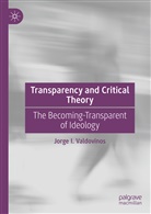 Jorge I Valdovinos, Jorge I. Valdovinos - Transparency and Critical Theory