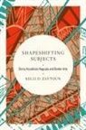 Kelli D. Zaytoun - Shapeshifting Subjects