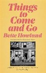 Bette Howland - Things to Come and Go