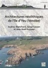 Audrey (Archeologue Blanchard, Audrey Blanchard, Serge Cassen, Jean-Noel Guyodo - Architectures Neolithiques De Lile Dyeu (Vendee)