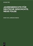 Akademie der Wissenschaften der DDR., Degruyter - Jahresberichte für deutsche Geschichte. Neue Folge - Band 15/16, Jahrgang 1963/64: Jahresberichte für deutsche Geschichte. Neue Folge. Band 15/16, Jahrgang 1963/64