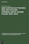 Berthold Puchert - Der Wirtschaftskrieg des Deutschen Imperialismus gegen Polen 1925-1934
