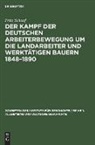 Fritz Schaaf - Der Kampf der deutschen Arbeiterbewegung um die Landarbeiter und werktätigen Bauern 1848-1890