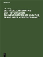 F. K. Ginzel - Beiträge zur Kenntnis der historischen Sonnenfinsternisse und zur Frage ihrer Verwendbarkeit