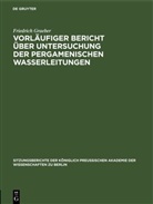 Friedrich Graeber - Vorläufiger Bericht über Untersuchung der Pergamenischen Wasserleitungen