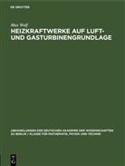 Max Wolf - Heizkraftwerke auf Luft- und Gasturbinengrundlage