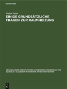 Walter Pauer - Einige grundsätzliche Fragen zur Raumheizung