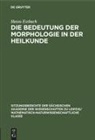 Hasso Essbach - Die Bedeutung der Morphologie in der Heilkunde