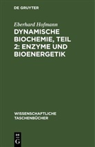 Eberhard Hofmann - Dynamische Biochemie, Teil 2: Enzyme und Bioenergetik