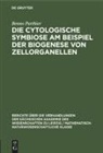 Benno Parthier - Die Cytologische Symbiose Am Beispiel der Biogenese von Zellorganellen