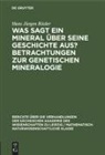 Hans Jürgen Rösler - Was sagt ein Mineral über seine Geschichte aus? Betrachtungen zur genetischen Mineralogie