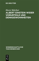 Horst Melcher - Albert Einstein wider Vorurteile und Denkgewohnheiten