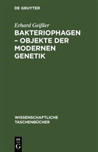 Erhard Geissler - Bakteriophagen - Objekte der modernen Genetik