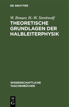 W. Brauer, H. -W. Streitwolf, H.-W. Streitwolf - Theoretische Grundlagen der Halbleiterphysik