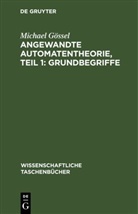 Michael Gössel - Angewandte Automatentheorie, Teil 1: Grundbegriffe