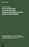 Harald Aurich - Die Oxydation aliphatischer Kohlenwasserstoffe durch Bakterien