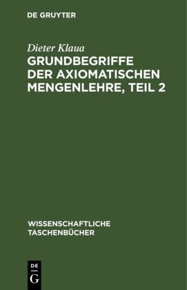 Dieter Klaua - Grundbegriffe der axiomatischen Mengenlehre, Teil 2 - Einführung in die axiomatische Mengenlehre II/2