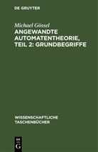 Michael Gössel - Angewandte Automatentheorie, Teil 2: Grundbegriffe