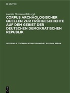 Sonja Barthel, Peter Donat, Erika Faust, Klaus Grebe, Joachim Herrmann - Corpus archäologischer Quellen zur Frühgeschichte auf dem Gebiet der Deutschen Demokratischen Republik - Lieferung 3, Textband: Bezirke Frankfurt, Potsdam, Berlin
