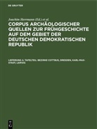 Sonja Barthel, W. Coblenz, Peter Donat, Ernst Faust, Joachim Herrmann - Corpus archäologischer Quellen zur Frühgeschichte auf dem Gebiet der Deutschen Demokratischen Republik - Lieferung 4, Tafelteil: Bezirke Cottbus, Dresden, Karl-Max-Stadt, Leipzig