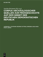 Sonja Barthel, W. Coblenz, Peter Donat, E. Faust, Joachim Herrmann - Corpus archäologischer Quellen zur Frühgeschichte auf dem Gebiet der Deutschen Demokratischen Republik - Lieferung 4, Textband: Bezirke Cottbus, Dresden, Karl-Marx-Stadt, Leipzig
