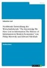 Sebastian Just - Neoliberale Entwicklung des Wirtschaftsberufs. "The Knowledge We Have Lost in Information: The History of Information in Modern Economics" von Philip Mirowski und Edward Nik-Khah