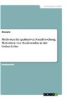 Anonym, Anonymous - Methoden der qualitativen Sozialforschung. Motivation von Studierenden in der Online-Lehre