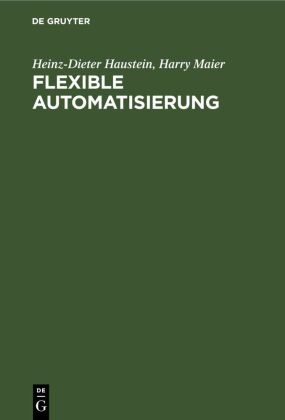 Heinz-Dieter Haustein, Harry Maier - Flexible Automatisierung