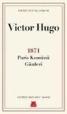 Victor Hugo - 1871 Paris Komünü Günleri
