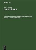 Max Ulmann - Max Ulmann: Die Stärke - Lieferung 8: Hauptgruppe 6: Stärkederivate und spezielle Chemie der Stärke