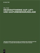 Max Wolf - Heizkraftwerke auf Luft- und Gasturbinengrundlage