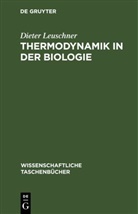Dieter Leuschner - Thermodynamik in der Biologie