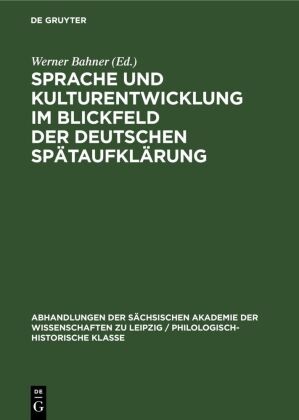 Werner Bahner - Sprache und Kulturentwicklung im Blickfeld der Deutschen Spätaufklärung