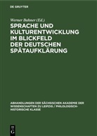 Werner Bahner - Sprache und Kulturentwicklung im Blickfeld der Deutschen Spätaufklärung