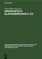 Ernst Eichler, Hans Walther - Ernst Eichler; Hans Walther: Onomastica Slavogermanica - XV.: Ernst Eichler; Hans Walther: Onomastica Slavogermanica. XV.