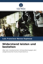 Luis Francisco Novoa Espinoza - Widerstand leisten und bestehen