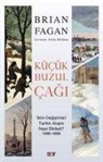Brian Fagan - Kücük Buzul Cagi