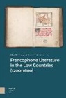 Alisa Van De Schoenaers Haar, Dr. Alisa Van De Schoenaers Haar, Alisa van de Haar, Dirk Schoenaers - Francophone Literature in the Low Countries (1200-1600)