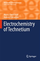 Maciej Chotkowski, Andrzej Czerwi¿ski, Andrzej Czerwinski - Electrochemistry of Technetium