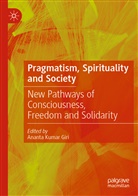 Ananta Kumar Giri, Ananta Kumar Giri - Pragmatism, Spirituality and Society