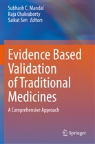 Raja Chakraborty, Subhash C. Mandal, Saikat Sen - Evidence Based Validation of Traditional Medicines