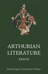 Megan G Leitch, Megan G. Leitch, K S Whetter, K S (Royalty Account Whetter, K S (Royalty Account) Whetter, Kevin S Whetter... - Arthurian Literature XXXVII