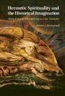 Wouter J Hanegraaff, Wouter J. Hanegraaff, Hanegraaff Wouter J. - Hermetic Spirituality and the Historical Imagination