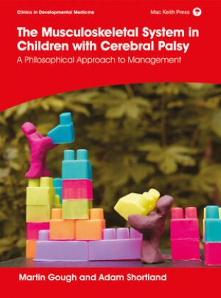 M Gough, Martin Gough, Martin Shortland Gough, Adam Shortland, Adam Gough Shortland - Musculoskeletal System in Children With Cerebral Palsy - A Philosophical Approach to Management