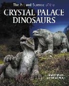 Ellinor Michel, Michel Ellinor, Mark Witton, Mark P Witton - Art and Science of the Crystal Palace Dinosaurs